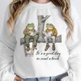 It's A Good Day To Read A Book Frog Toad Unisex Sweatshirt It's A Good Day To Read A Book Frog Toad Unisex Sweatshirt