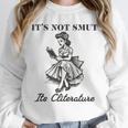 It's Not Smut It's Literature Smut Book Reader Unisex Sweatshirt It's Not Smut It's Literature Smut Book Reader Unisex Sweatshirt
