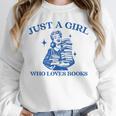 Just a Girl Who Loves Books Book Lover Bookish Unisex Sweatshirt Just a Girl Who Loves Books Book Lover Bookish Unisex Sweatshirt