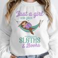 Just a Girl Who Loves Sloths And Books Unisex Sweatshirt Just a Girl Who Loves Sloths And Books Unisex Sweatshirt