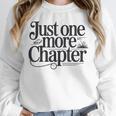 Just One More Chapter Book Lover Quote Reading Unisex Sweatshirt