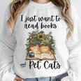 I Just Want To Read Books And Pet Cats Cat Lover Unisex Sweatshirt I Just Want To Read Books And Pet Cats Cat Lover Unisex Sweatshirt