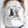 Life Better With 2 Cats Books Kitten Kitty Women Girls Kids Unisex Sweatshirt Life Better With 2 Cats Books Kitten Kitty Women Girls Kids Unisex Sweatshirt
