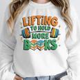 Lifting To Hold More Books Weightlifting Workout Gym Lover Unisex Sweatshirt