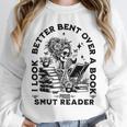 I Look Better Bent Over A Book Smut Reader Unisex Sweatshirt I Look Better Bent Over A Book Smut Reader Unisex Sweatshirt