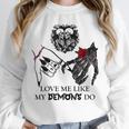 Love Me Like My Demons Do Dark Romance Merch Smutty Book Unisex Sweatshirt