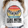 I Like Moths And Maybe 3 People Insect Moth Lovers Introvert Unisex Sweatshirt I Like Moths And Maybe 3 People Insect Moth Lovers Introvert Unisex Sweatshirt