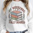 My Weekends Are Fully Booked Reading Book Lover Unisex Sweatshirt