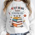 Nerdy Moms Raise Interesting Kids Books Science Unisex Sweatshirt