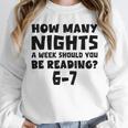 How Many Nights A Week Should You Be Reading 6-7 Book Lover Premium Tri-Blend Unisex Sweatshirt How Many Nights A Week Should You Be Reading 6-7 Book Lover Premium Tri-Blend Unisex Sweatshirt