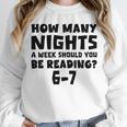 How Many Nights A Week Should You Be Reading 6-7 Book Lover Unisex Sweatshirt