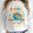 I Have No Control On A Cruise They Book Themselves Vacation Unisex Sweatshirt