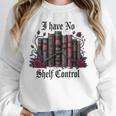 I Have No Shelf Control Dark Academia Book Lover TBR Unisex Sweatshirt