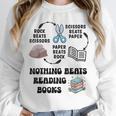 Nothing Beats Reading Rock Paper Scissors Reader Book Lover Unisex Sweatshirt