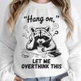 Raccoon Hang On Let Me Overthink This Introvert Unisex Sweatshirt