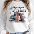 There Is No Such Thing As Too Many Books Reading Librarian Unisex Sweatshirt There Is No Such Thing As Too Many Books Reading Librarian Unisex Sweatshirt