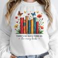 There Is No Such Thing As Too Many Books Shirts Bookish Unisex Sweatshirt There Is No Such Thing As Too Many Books Shirts Bookish Unisex Sweatshirt