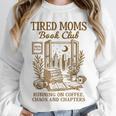 Reading Book Lover Bookish Motherhood Tired Moms Book Club Unisex Sweatshirt