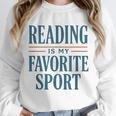 Reading Is My Favorite Sport Literary Book Lover Typography Unisex Sweatshirt Reading Is My Favorite Sport Literary Book Lover Typography Unisex Sweatshirt