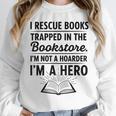 I Rescue Books Trapped In The Bookstore Sarcastic Unisex Sweatshirt I Rescue Books Trapped In The Bookstore Sarcastic Unisex Sweatshirt