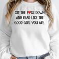 Sit The Fuck Down And Read Good Girl Spicy Books Smut Reader Unisex Sweatshirt Sit The Fuck Down And Read Good Girl Spicy Books Smut Reader Unisex Sweatshirt