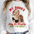 Smut Reader Christmas My Books May Be Naughty But I'm Nice Unisex Sweatshirt Smut Reader Christmas My Books May Be Naughty But I'm Nice Unisex Sweatshirt