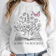 Sorry I'm Booked Book Lover Teachers Librarians Unisex Sweatshirt Sorry I'm Booked Book Lover Teachers Librarians Unisex Sweatshirt