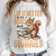 Squirrel Animal Life Is Better With Books And a Unisex Sweatshirt Squirrel Animal Life Is Better With Books And a Unisex Sweatshirt
