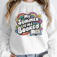 My Summer Is All Booked Book Reading Summer Reading For Men Women Unisex Sweatshirt My Summer Is All Booked Book Reading Summer Reading For Men Women Unisex Sweatshirt