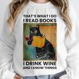 That's What I Do I Read Books I Drink Wine And I Know Things Unisex Sweatshirt That's What I Do I Read Books I Drink Wine And I Know Things Unisex Sweatshirt