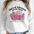 Tired Moms Book Club Running On Coffee Chaos And Chapter Cat Unisex Sweatshirt Tired Moms Book Club Running On Coffee Chaos And Chapter Cat Unisex Sweatshirt