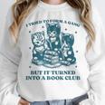I Tried To Form A Gang Book Club Quote For Women Unisex Sweatshirt