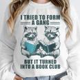 I Tried To Form Gang But It Turned Into A Book Club Raccoon Unisex Sweatshirt