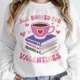 Valentines All Booked For Valentines Book Lovers Teacher Kid Premium Unisex Sweatshirt