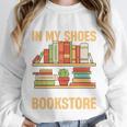 If You Walk A Mile In My Shoes You'Ll End Up At Bookstore Unisex Sweatshirt
