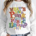 Whats More Punk Than The Public LibraryShirt Book Lover Unisex Sweatshirt Whats More Punk Than The Public LibraryShirt Book Lover Unisex Sweatshirt