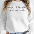 Women's Book Lover Oops I Bought Another Book Bookworm Reader Unisex Sweatshirt Women's Book Lover Oops I Bought Another Book Bookworm Reader Unisex Sweatshirt
