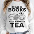 Women's Fueled By Books And Tea Book Lover Bookworm Reading Books Unisex Sweatshirt Women's Fueled By Books And Tea Book Lover Bookworm Reading Books Unisex Sweatshirt