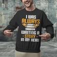 Always Writing A Story In My Head Book Writer Author Unisex Sweatshirt