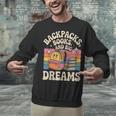 Backpacks Books And Big Dreams Cute Back To School Unisex Sweatshirt