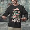 Im With The Banned Floral Flower Book Lover Unisex Sweatshirt