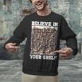 Believe In Your-Shelf Bookworm Book Shelf Reader Unisex Sweatshirt