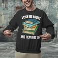I Like Big Books And I Cannot Lie Book Reading Book Lover Unisex Sweatshirt