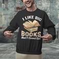 I Like Big Books And I Cannot Lie Book Reading Unisex Sweatshirt I Like Big Books And I Cannot Lie Book Reading Unisex Sweatshirt