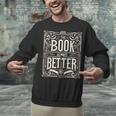 The Book Is Always Better Reader Preference Unisex Sweatshirt