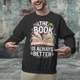 The Book Is Always Better Unisex Sweatshirt