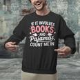 Book & Pajamas Humorous Book Lover Reading Bedtime Unisex Sweatshirt Book & Pajamas Humorous Book Lover Reading Bedtime Unisex Sweatshirt
