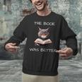 The Book Was Better Literature Teacher Reading Cat Lover Unisex Sweatshirt The Book Was Better Literature Teacher Reading Cat Lover Unisex Sweatshirt