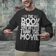The Book Was Better Than The Movie Unisex Sweatshirt