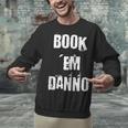 Book 'Em Danno Unisex Sweatshirt Book 'Em Danno Unisex Sweatshirt